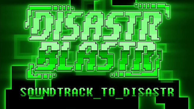 Disastr_Blastr - Soundtrack_to_Disastr