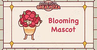 Good Pizza, Great Pizza - Blooming Mascot - Valentine's 2023