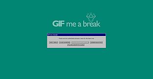 GIF me a break!