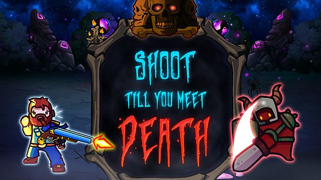Shoot till you meet Death