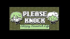 PLEASE KNOCK: The Sloppy Researcher's Life