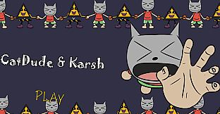 CatDude & Karsh