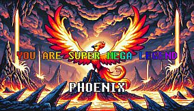 YOU ARE SUPER MEGA LEGEND PHOENIX