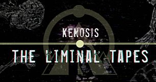 Kenosis: The Liminal Tapes