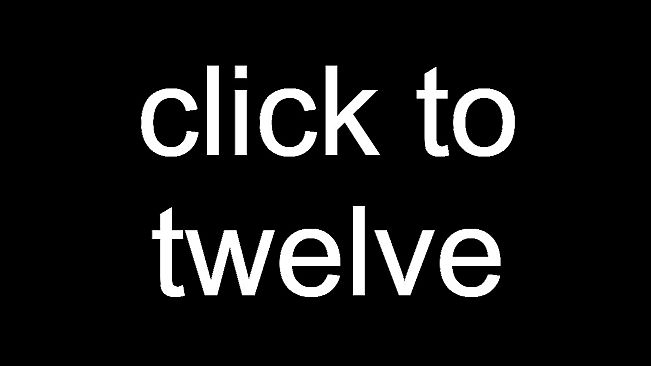 click to twelve