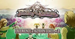 Experience & Weapon Level x2 - Journey to Kreisia