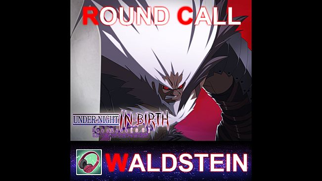 UNDER NIGHT IN-BIRTH ExeLate[st] - Round Call Voice Waldstein