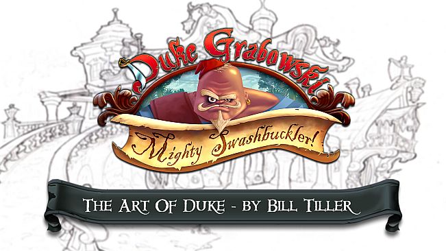 Duke Grabowski: Mighty Swashbuckler: The Art of Duke - by Bill Tiller