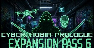 Cyberphobia: Prologue - Expansion Pass 6