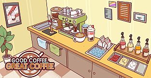 Good Coffee, Great Coffee - Cozy Cafe Simulator