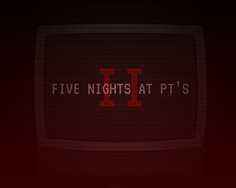 Five Nights At PT's II