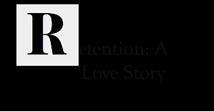 Retention: A Love Story