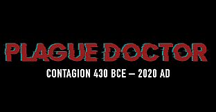 Plague Doctor: Contagion 430 BCE–2020 AD