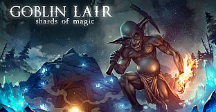 Goblin Lair: Shards of Magic