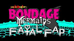 Bondage Mermaids - Fatal Fap