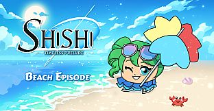 Shishi : Timeless Prelude - Beach Episode