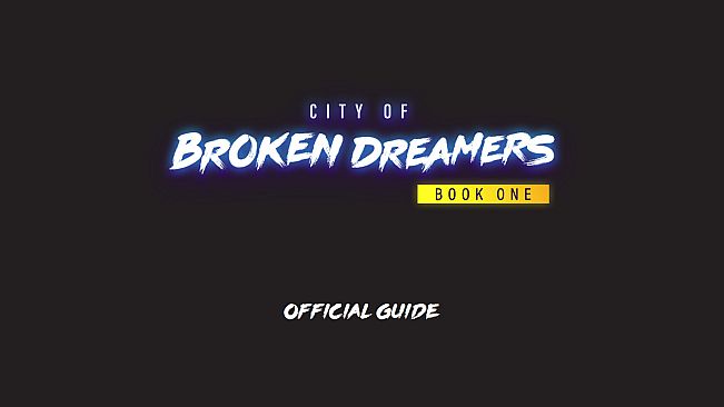 City of Broken Dreamers Game Guide