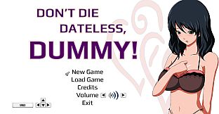Don't Die Dateless, Dummy!