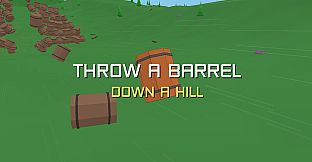 Throw a Barrel Down a Hill