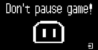 Don't pause game!