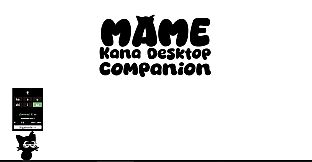 Mame, Kana Desktop Companion