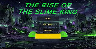 The Rise Of The Slime King