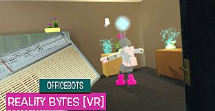 OfficeBots: Reality Bytes [VR]