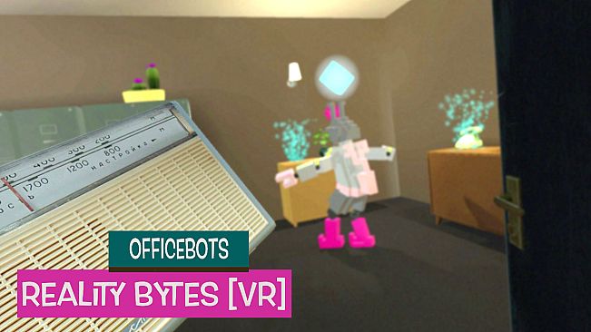 OfficeBots: Reality Bytes [VR]