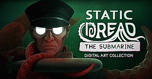 Static Dread: The Submarine - Digital Art Collection