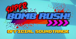 Super Bomb Rush! - Official Soundtrack