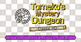 Dragon Quest Heroes: Torneko's Mystery Dungeon -Classic HD-: Streaming Up a Storm: My Dungeon, Your Rules (β)