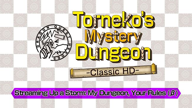 Dragon Quest Heroes: Torneko's Mystery Dungeon -Classic HD-: Streaming Up a Storm: My Dungeon, Your Rules (β)