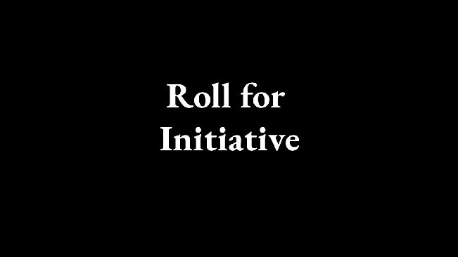 Roll For Initiative