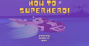 HOW TO: SUPERHERO!