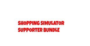 Shopping Simulator - Supporter Bundle