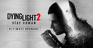 Dying Light 2 Stay Human: Ultimate Upgrade