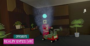 OfficeBots: Reality Bytes [VR]
