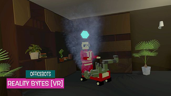OfficeBots: Reality Bytes [VR]