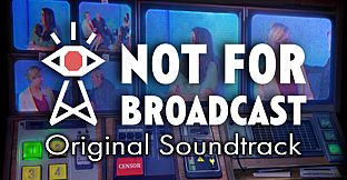 Not For Broadcast Soundtrack