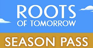 Roots of Tomorrow - Season Pass