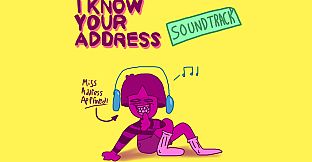 I KNOW YOUR ADDRESS Soundtrack