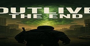 Outlive The End