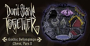 Don't Starve Together: Gothic Belongings Chest, Part II