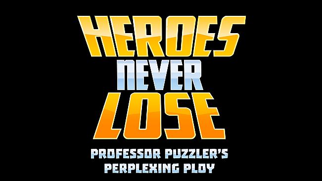 Heroes Never Lose: Professor Puzzler's Perplexing Ploy